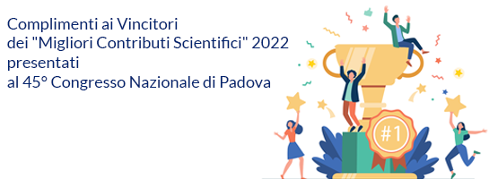 Complimenti ai Vincitori dei Migliori Contributi Scientifici 2022
presentati al 45° Congresso Nazionale di Padova